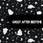 Pattern of white ghosts, stars, and moons on a black background with 'Ghost After Bedtime' text.
